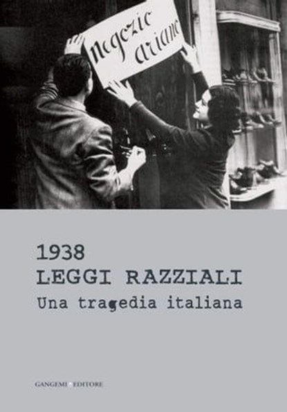 1938 Leggi razziali. Una tragedia italiana, Wolfgang Benz ; Sara Berger ; Sandro Bondi ; Tullia Catalan ; Renzo Gattegna ; Alessandro Nicosia ; Marcello Pezzetti ; Michele Sarfatti ; Bruno Vespa - Ebook - 9788849293586
