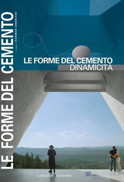 Le forme del cemento. Dinamicità, Carmen Andriani ; Mario Avagnina ; Michele Cannatà ; Vincenza Cinzia N. Carbone ; Luciano Cardellicchio ; Emilia Corradi ; Fàtima Fernandes ; Davide Ferrari ; Claudio Greco ; Tullia Iori ; Marzia Marandola ; Valerio Paolo Mosco ; Sergio Poretti ; Antonio  - Ebook - 9788849293692