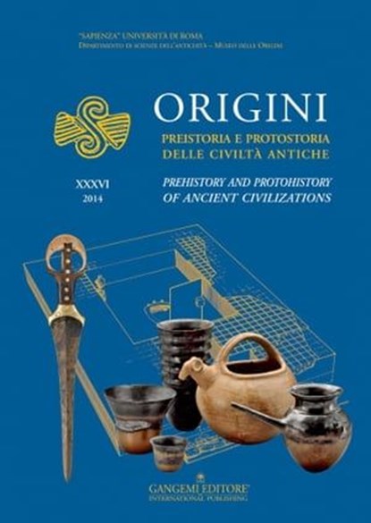 Origini - XXXVI, Lorna Anguilano ; Francesca Balossi Restelli ; Baruch Brandl ; Salvatore Chilardi ; Geoff Emberling ; Maria Carmela Gatto ; Enrico Giannitrapani ; Filippo Iannì ; Sara T. Levi ; Maria Clara Martinelli ; Alessia Masi ; Pirhiya Nahshoni ; Eliezer D. Oren ;  - Ebook - 9788849293975