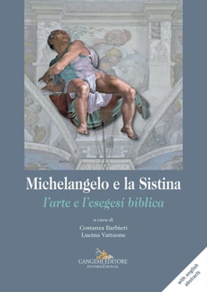 Michelangelo e la Sistina, Costanza Barbieri ; Roberto Bellucci ; Alessandra Botteon ; Bruno Brunetti ; Maurizio Calvesi ; Laura Cartechini ; Gianluigi Colaucci ; Silvia Danesi Squarzina ; Cecilia Frosinini ; Koen Janssens ; Costanza Miliani ; Antonio Paolucci ; Heinrich W. Pfeiffe - Ebook - 9788849298277