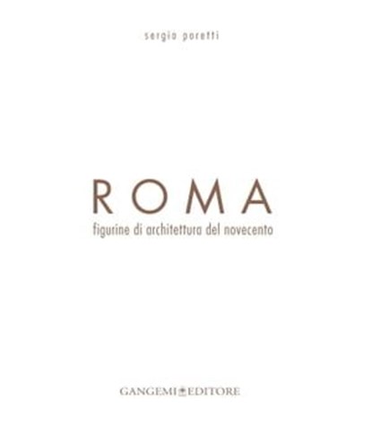 Roma. Figurine di architettura del novecento, Sergio Poretti - Ebook - 9788849298314