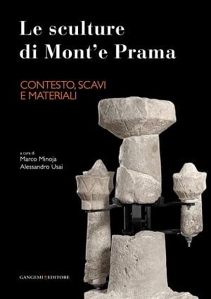 Le sculture di Mont'e Prama - Contesto, scavi e materiali, Ivana Angelini ; Gilberto Artioli ; Domenico Basile ; Alessandra Bedini ; Roberto Cameriere ; Alba Canu ; Salvatore Carboni ; Stefano De Luca ; Carla Del Vais ; Ornella Fonzo ; Luca Lai ; Fulvia Lo Schiavo ; Marco Minoja ; Tamsin O'Connell ; Elsa Pacciani - Ebook - 9788849299588