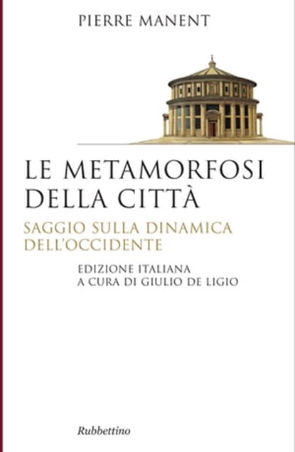 Le metamorfosi della città, Pierre Manent - Ebook - 9788849839708