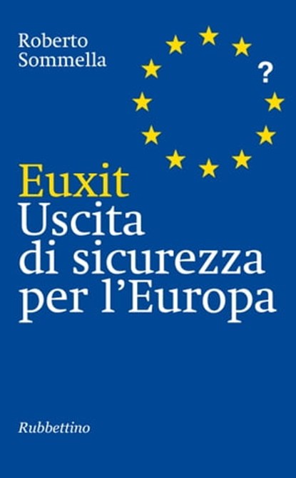 Euxit Uscita di sicurezza per l'Europa, Roberto Sommella - Ebook - 9788849845297