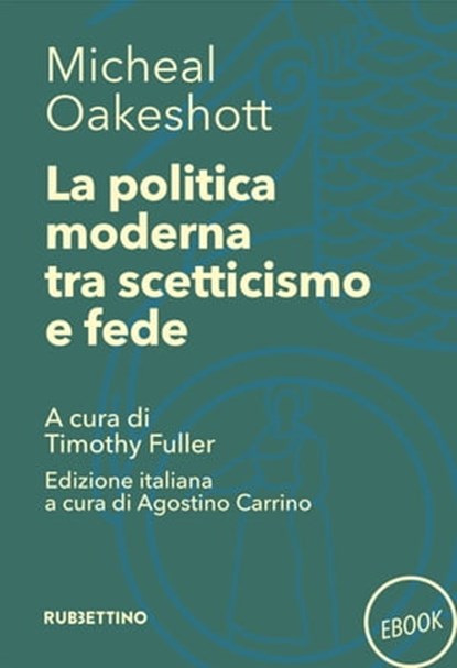 La politica moderna tra scetticismo e fede, Michael Oakeshott - Ebook - 9788849867312