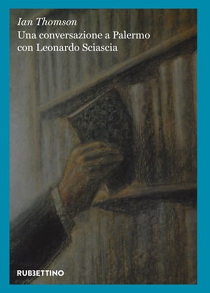 Una conversazione a Palermo con Leonardo Sciascia, Ian Thomson - Ebook - 9788849873382