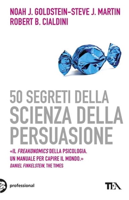 50 segreti della scienza della persuasione, Steve J. Martin ; Noah J. Goldstein ; Robert Cialdini - Ebook - 9788850232772