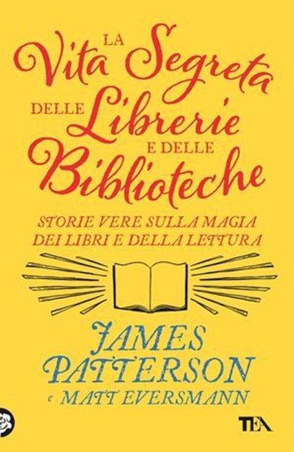 La vita segreta delle librerie e delle biblioteche, James Patterson ; Matt Eversmann - Ebook - 9788850272983