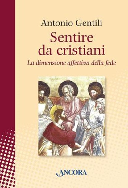 Sentire da cristiani. La dimensione affettiva della fede, Antonio Gentili - Ebook - 9788851410377