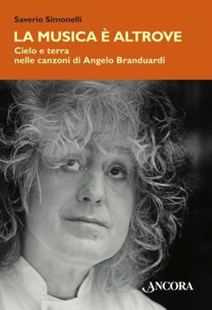 La musica è altrove. Cielo e terra nelle canzoni di Angelo Branduardi, Saverio Simonelli - Ebook - 9788851410476
