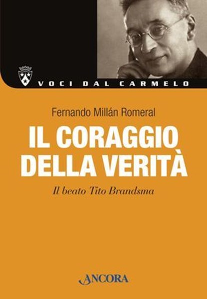 Il coraggio della verita. Il beato Tito Brandsma, Fernando Millan Romeral - Ebook - 9788851410544