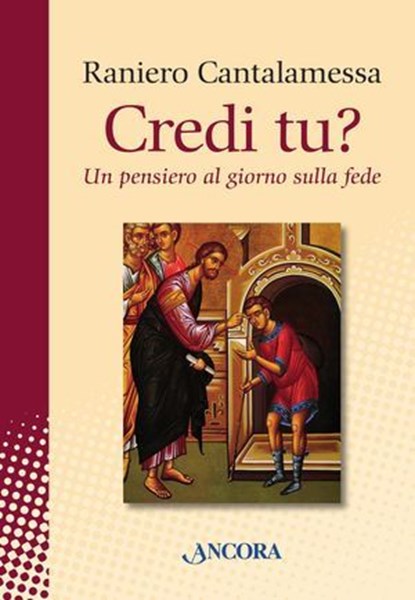 Credi tu? Un pensiero al giorno sulla fede, Raniero Cantalamessa - Ebook - 9788851410841