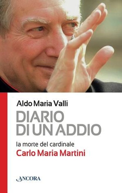 Diario di un addio. La morte del cardinale Carlo Maria Martini, Aldo Maria Valli - Ebook - 9788851411275