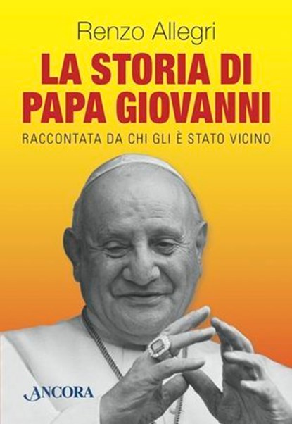 La storia di Papa Giovanni, Renzo Allegri - Ebook - 9788851413804
