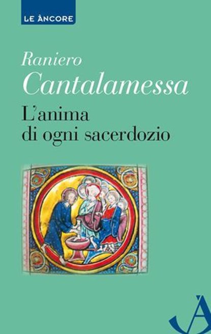 L'anima di ogni sacerdozio, Raniero Cantalamessa - Ebook - 9788851414313
