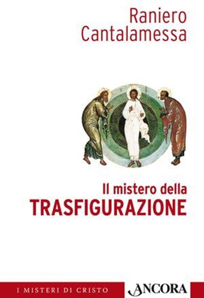 Il mistero della Trasfigurazione, Raniero Cantalamessa - Ebook - 9788851414320