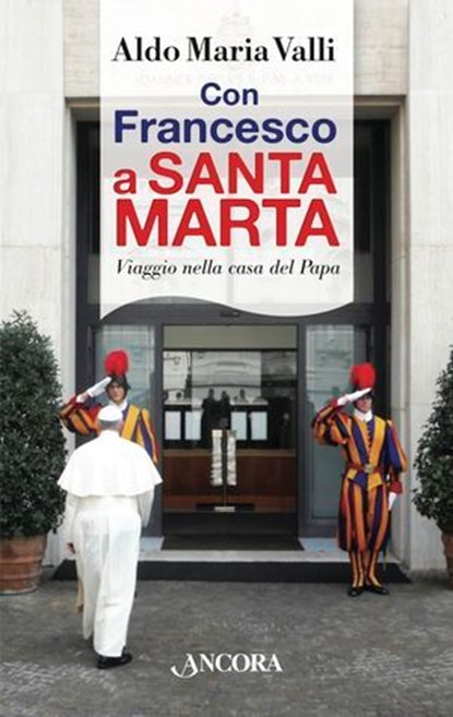 Con Francesco a Santa Marta, Aldo Maria Valli - Ebook - 9788851414672