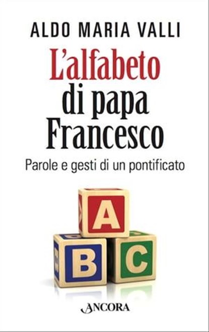 L'alfabeto di Papa Francesco, Aldo Maria Valli - Ebook - 9788851415709