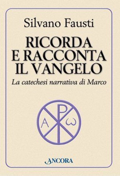 Ricorda e racconta il Vangelo, Silvano Fausti - Ebook - 9788851416065