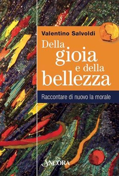 Della gioia e della bellezza, Valentino Salvoldi - Ebook - 9788851418960