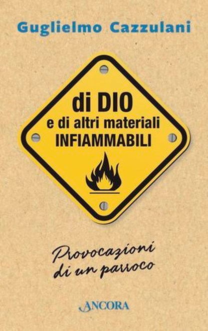 Di Dio e di altri materiali infiammabili, Guglielmo Cazzulani - Ebook - 9788851421663