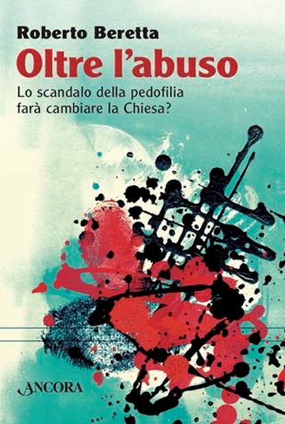 Oltre l'abuso, Roberto Beretta - Ebook - 9788851421717