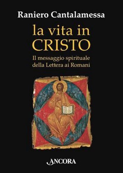 La vita in Cristo, Raniero Cantalamessa - Ebook - 9788851425821