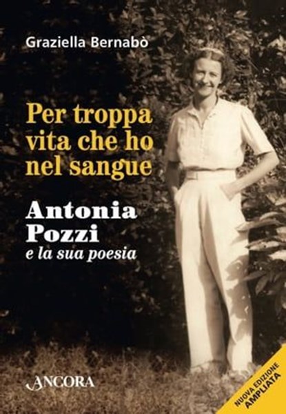 Per troppa vita che ho nel sangue, Graziella Bernabò - Ebook - 9788851426149