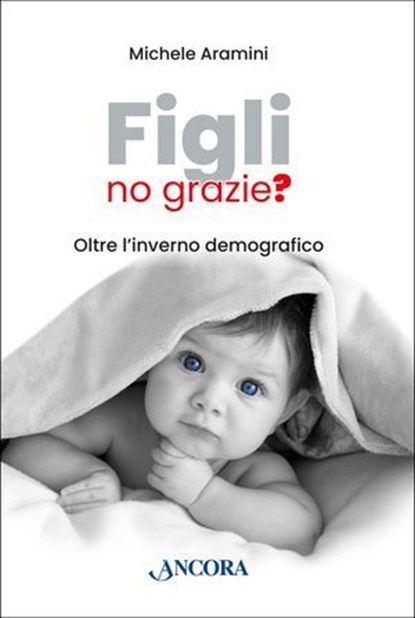Figli, no grazie?, Michele Aramini - Ebook - 9788851427498