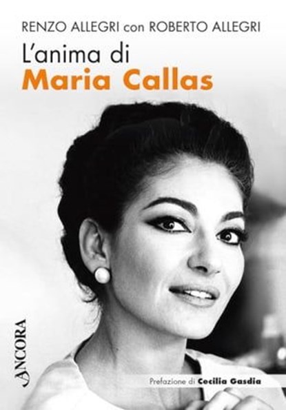 L'anima di Maria Callas, Renzo Allegri ; Roberto Allegri - Ebook - 9788851428600