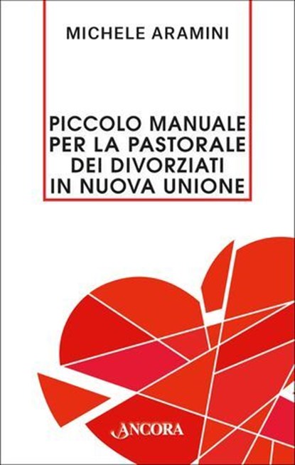 Piccolo manuale per la pastorale dei divorziati in nuova unione, Michele Aramini - Ebook - 9788851429089