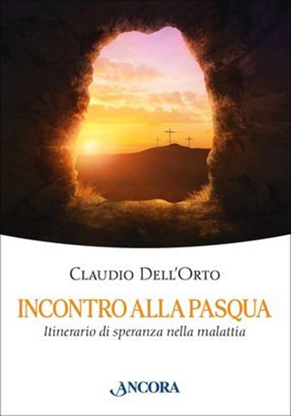 Incontro alla Pasqua, Claudio Dell'Orto - Ebook - 9788851430092
