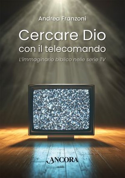 Cercare Dio con il telecomando, Andrea Franzoni - Ebook - 9788851430436