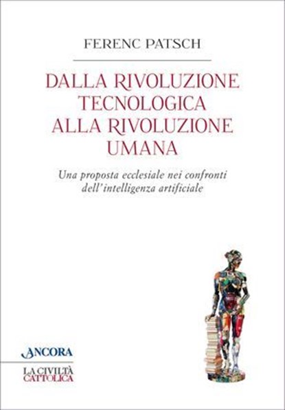 Dalla rivoluzione tecnologica alla rivoluzione umana, Ferenc Patsch - Ebook - 9788851432010