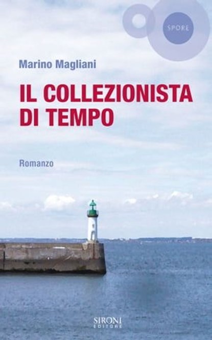 Il collezionista di tempo, Marino Magliani - Ebook - 9788851801779