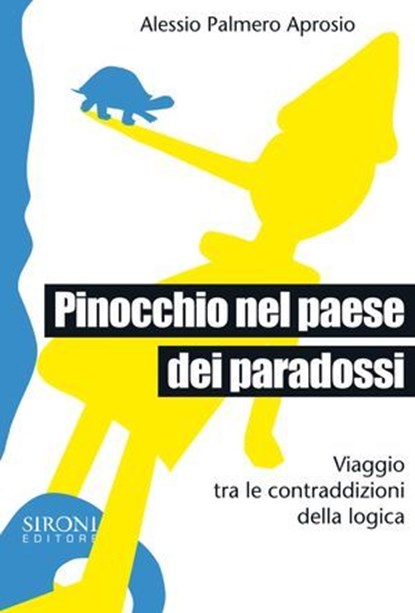 Pinocchio nel paese dei paradossi. Viaggio tra le contraddizioni della logica, Alessio Palmero Aprosio - Ebook - 9788851802189