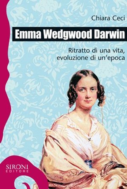 Emma Wedgwood Darwin. Ritratto di una vita, evoluzione di un'epoca, Ceci Chiara - Ebook - 9788851802356