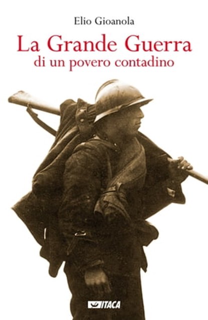 La Grande Guerra di un povero contadino, Elio Gioanola - Ebook - 9788852604089