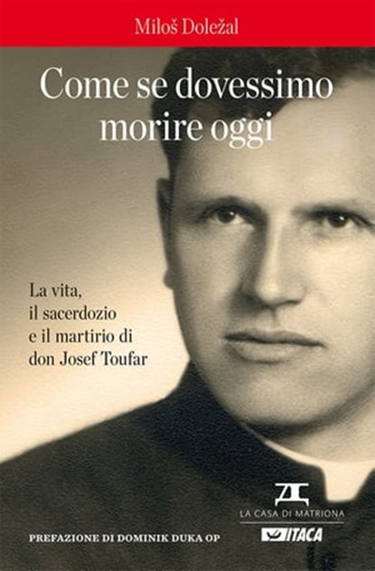 Come se dovessimo morire oggi, Miloš Doležal ; Tiziana Menotti ; Dominik Duka ; Angelo Bonaguro - Ebook - 9788852604218