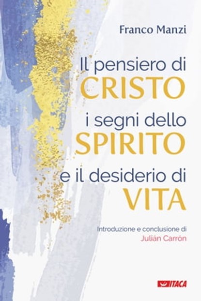 Il pensiero di Cristo, i segni dello Spirito e il desiderio di vita, Franco Manzi - Ebook - 9788852606922