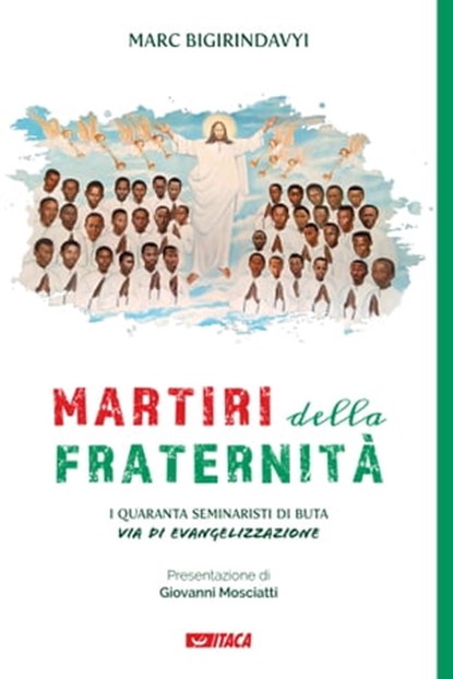 Martiri della fraternità. I quaranta seminaristi di Buta via di evangelizzazione, Marc Bigirindavyi - Ebook - 9788852607257