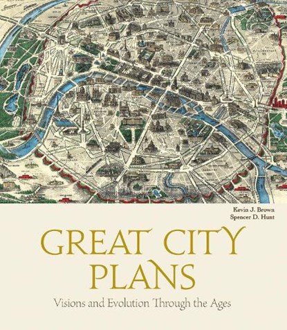 Great City Plans, Kevin J. Brown ; Spencer D. Hunt - Gebonden - 9788854415188