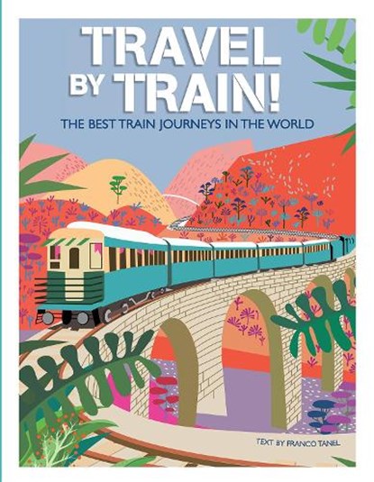 Travel by Train, Franco Tanel - Gebonden - 9788854419773