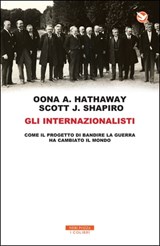 Gli internazionalisti - Oona A. Hathaway ; Scott J. Shapiro - 9788854517813