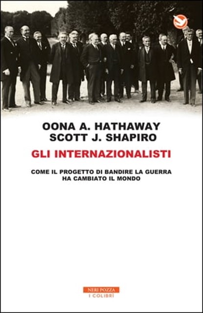 Gli internazionalisti, Oona A. Hathaway ; Scott J. Shapiro - Ebook - 9788854517813