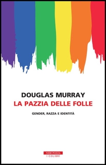 La pazzia delle folle, Douglas Murray - Ebook - 9788854521018