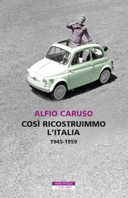 Così ricostruimmo l'Italia, Alfio Caruso - Ebook - 9788854522497