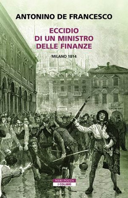 Eccidio di un ministro delle finanze. Milano 1814, Antonino De Francesco - Ebook - 9788854533349