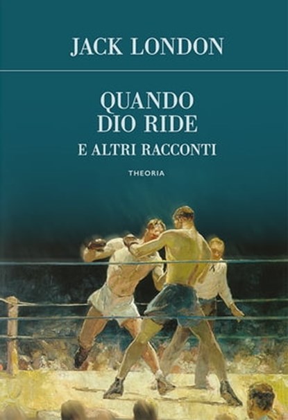 Quando Dio ride e altri racconti, Jack London - Ebook - 9788854980730