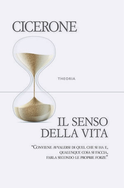 Il senso della vita, Marco Tullio Cicerone - Ebook - 9788854981614